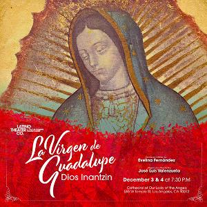 Free Holiday Pageant LA VIRGEN DE GUADALUPE, DIOS INANTZIN Returns To In-Person Performance Image