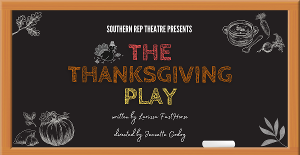 Southern Rep Theatre Announces Regional Premiere Of THE THANKSGIVING PLAY 