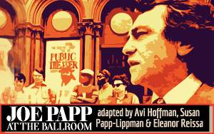 GableStage Announces World Premiere Of Joe Papp At The Ballroom 