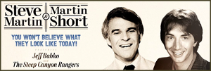STEVE MARTIN & MARTIN SHORT – YOU WON'T BELIEVE WHAT THEY LOOK LIKE TODAY Announced at Hennepin Theatre Trust 
