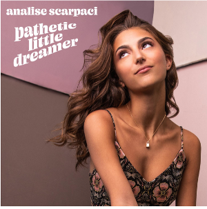 MRS. DOUBTFIRE Star Analise Scarpaci to Release Debut EP “Pathetic Little Dreamer” 