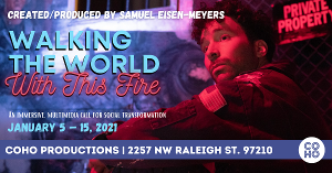CoHo Productions Presents WALKING THE WORLD WITH THIS FIRE, January 5- 15 