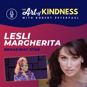 LISTEN: Lesli Margherita Joins Robert Peterpaul On THE ART OF KINDNESS Season Finale 