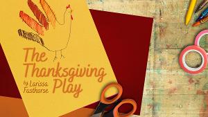 THE THANKSGIVING PLAY Begins Performances This Month at Virginia Stage Company  Image