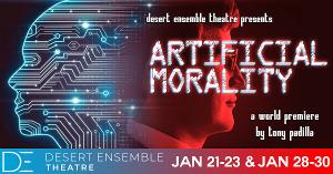 World Premiere of ARTIFICIAL MORALITY Comes to Desert Ensemble Theatre 