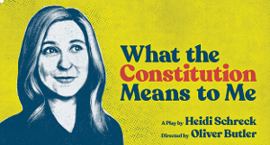 WHAT THE CONSTITUTION MEANS TO ME Plays At Overture This Month Image