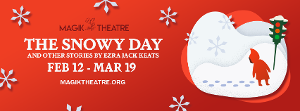 Magik Theatre's THE SNOWY DAY Opens February 12 