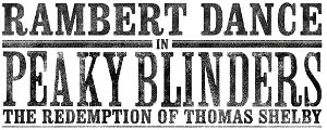 Tickets On Sale Today For RAMBERT DANCE IN PEAKY BLINDERS: THE REDEMPTION OF THOMAS SHELBY Image