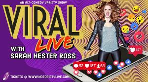 VIRAL LIVE WITH SARAH HESTER ROSS To Debut At Notoriety Live, February 10 