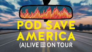 POD SAVE AMERICA Comes To The Boch Center Wang Theatre Friday, April 15  Image