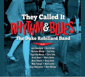 The Duke Robillard Band Set To Release New CD, 'They Called It Rhythm & Blues,' On March 18 