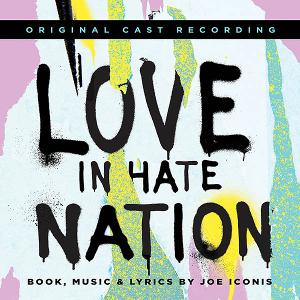Joe Iconis' LOVE IN HATE NATION Cast Recording to Be Released on February 11 Image