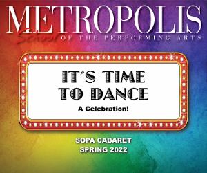 Metropolis School Of The Performing Arts Cabaret Presents IT'S TIME TO DANCE 