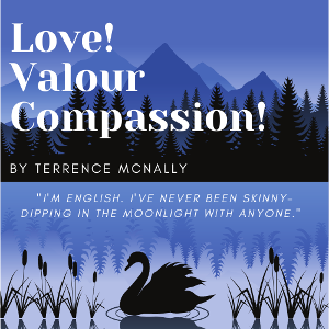 LOVE! VALOUR! COMPASSION! Comes to 2nd Story Theatre This Month 