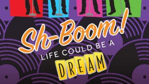 SH-BOOM! LIFE COULD BE A DREAM Comes to the Wick Theatre in March 