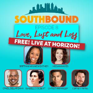 Horizon Theatre Announces SOUTHBOUND: Love, Lust And Loss A Love-ly Night Of True Life Tales And Tunes From The ATL 