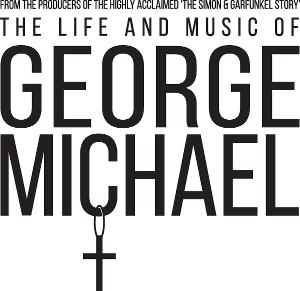 THE LIFE AND MUSIC OF GEORGE MICHAEL Comes To The State Theatre 