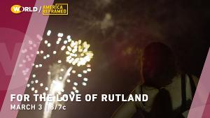 FOR THE LOVE OF RUTLAND Premieres On AMERICA REFRAMED 