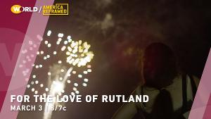 FOR THE LOVE OF RUTLAND Premieres On AMERICA REFRAMED Image