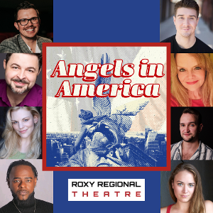 Roxy Regional Theatre Presents Tony Kushner's ANGELS IN AMERICA, Part One: Millennium Approaches, March 11 - March 26 