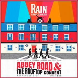 RAIN - A TRIBUTE TO THE BEATLES Adds THE ROOFTOP CONCERT LIVE at Times-Union Center Image