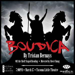 Tacoma Little Theatre Presents BOUDICA- An Off The Shelf Reading 