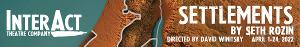Interact Theatre Company Returns with the World Premiere of SETTLEMENTS Image