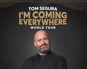 TOM SEGURA: I'M COMING EVERYWHERE-WORLD TOUR On Sale Friday at Barbara B. Mann Performing Arts Hall at FSW 
