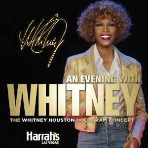 AN EVENING WITH WHITNEY: THE WHITNEY HOUSTON HOLOGRAM CONCERT Tickets Now On Sale for Additional 2022 Dates 