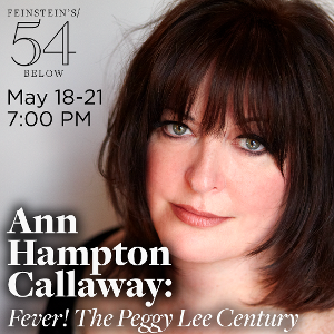 Ann Hampton Callaway Brings FEVER! The Peggy Lee Century to Feinstein's/54 Below in May 