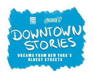 Downtown Alliance and En Garde Arts Present DOWNTOWN STORIES: DREAMS FROM NEW YORK'S OLDEST STREETS Image