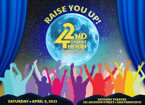42nd Street Moon's 2022 Gala And Fundraiser RAISE YOU UP! Announced 