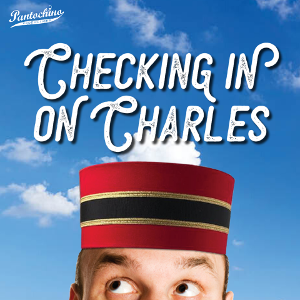 Pantochino Productions Presents CHECKING IN ON CHARLES in April  Image