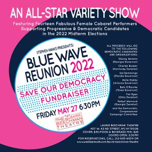Stephen Hanks Presents BLUE WAVE REUNION 2022: SAVE OUR DEMOCRACY FUNDRAISING SHOW 