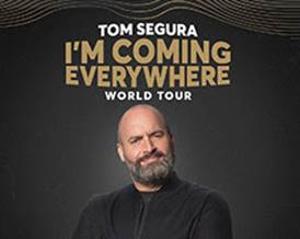Second Show Added for TOM SEGURA I'M COMING EVERYWHERE WORLD TOUR At Barbara B. Mann Hall 