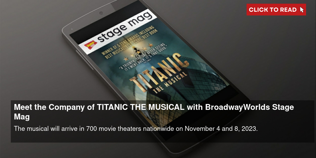 Meet the Company of TITANIC THE MUSICAL with BroadwayWorld's Stage Mag - Vimarsana News