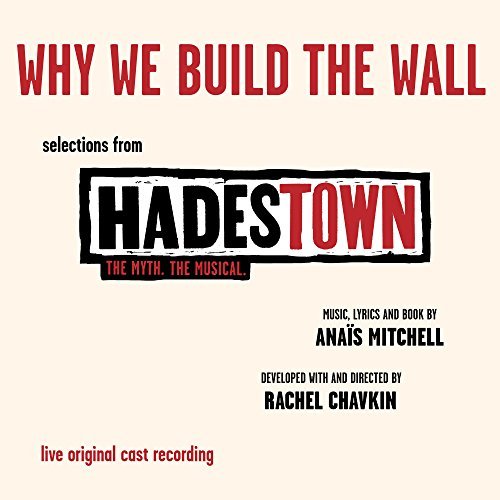 Why We Build The Wall (Live Selections from Hadestown) Album