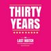 Thirty Years - The Last Match Album