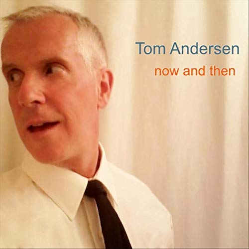 Now and Then - Tom Andersen Album