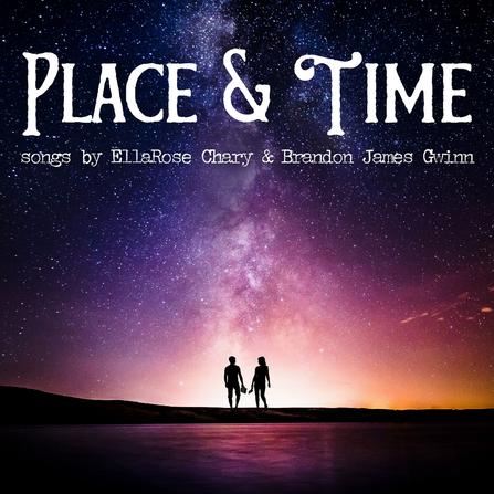 Place & Time: Songs by EllaRose Chary & Brandon James Gwinn Album