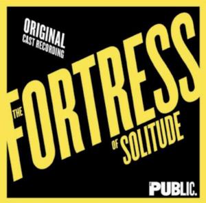 The Fortress of Solitude - Original Cast Recording Album