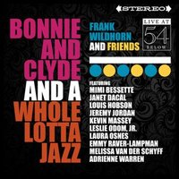 Frank Wildhorn and Friends: Bonnie & Clyde and a Whole Lotta Jazz -- Live at 54 BELOW Album