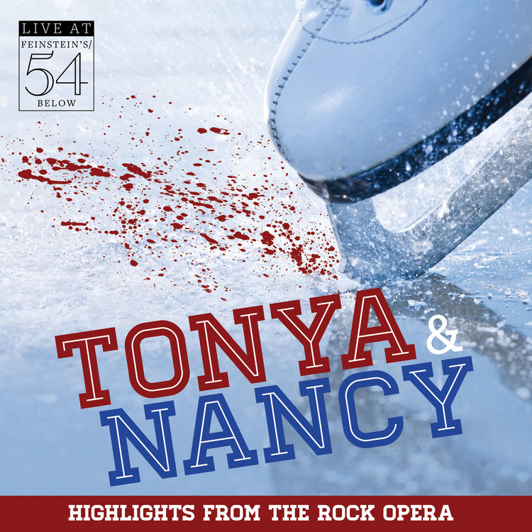 Tonya & Nancy (Highlights from the Rock Opera): Live at Feinstein's/54 Below Album