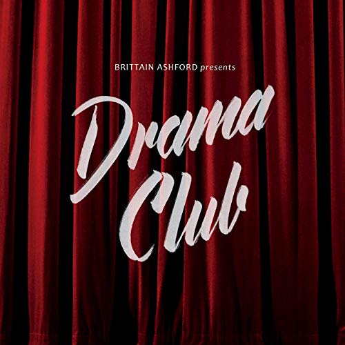 Brittain Ashford: Drama Club Album