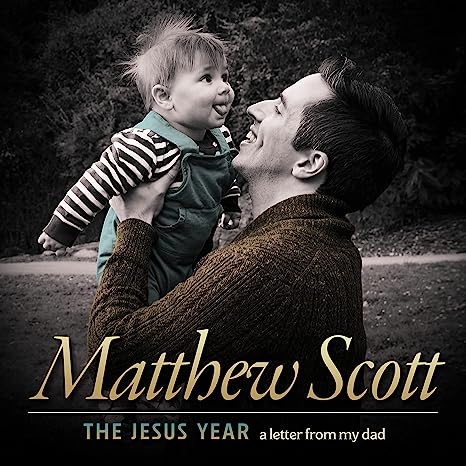 Matthew Scott: The Jesus Year a letter from my dad Album