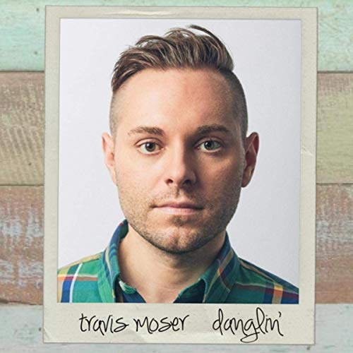 Travis Moser - Danglin' Album