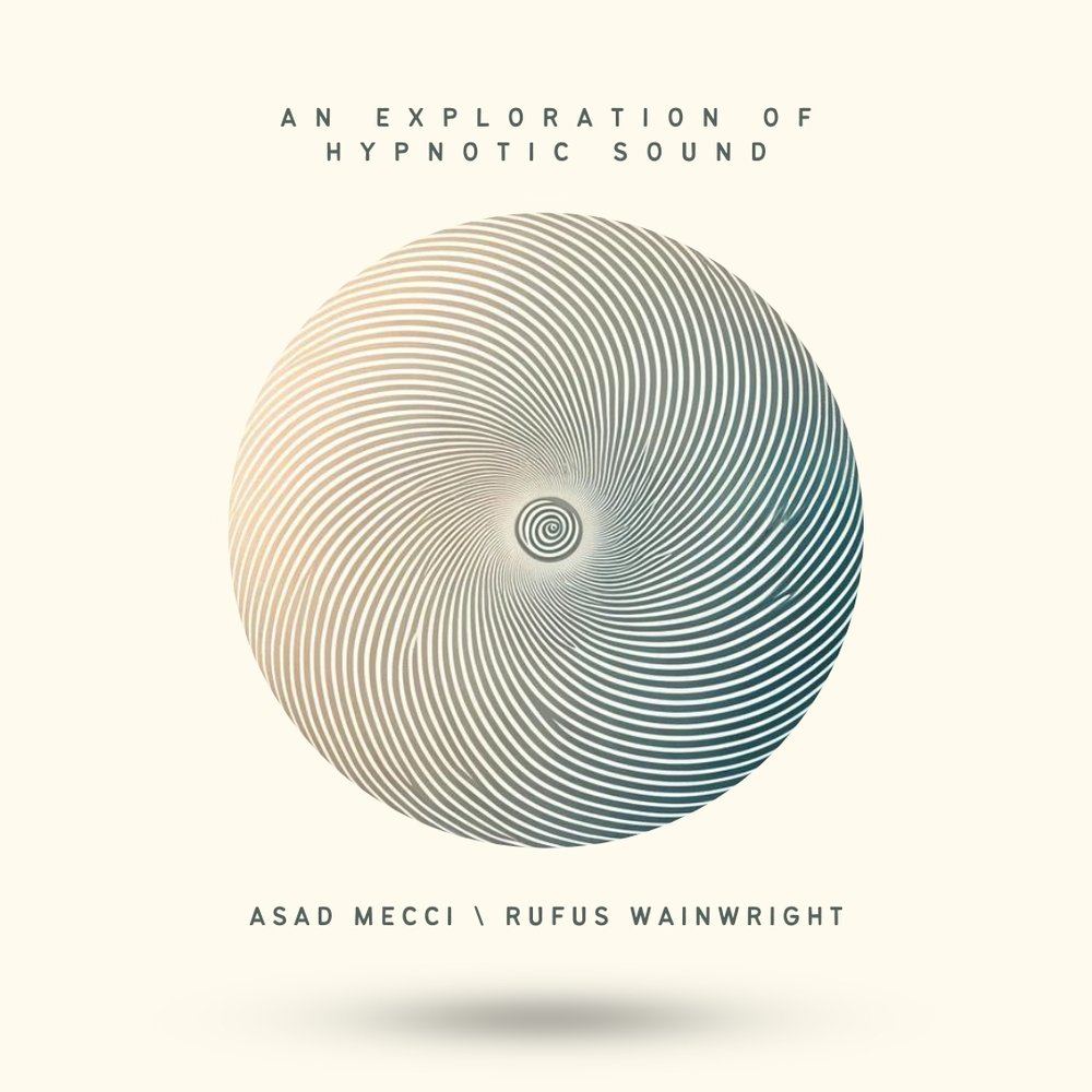 Asad Mecci and Rufus Wainwright: An Exploration of Hypnotic Sound Album