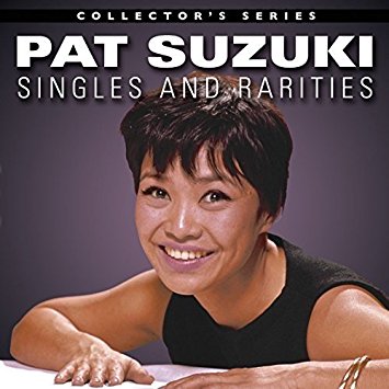 Pat Suzuki: Singles & Rarities 1958-1967 Album