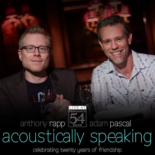 Adam Pascal & Anthony Rapp - Acoustically Speaking: Celebrating 20 Years of Friendshi Album