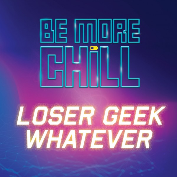 Loser Geek Whatever (From Be More Chill) Album